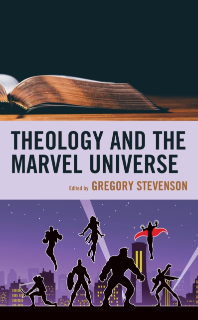 Theology and the Marvel Universe, Hardback Book