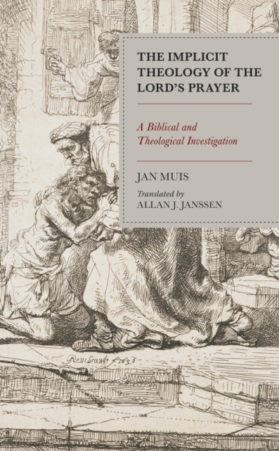 Implicit Theology of the Lord's Prayer : A Biblical and Theological Investigation, EPUB eBook