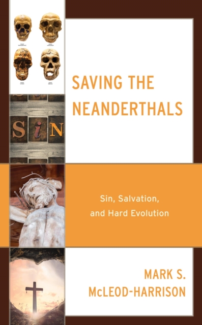 Saving the Neanderthals : Sin, Salvation, and Hard Evolution, EPUB eBook