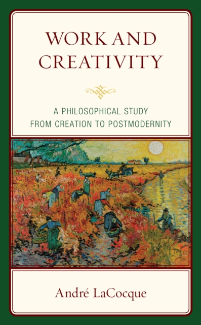 Work and Creativity : A Philosophical Study from Creation to Postmodernity, Hardback Book