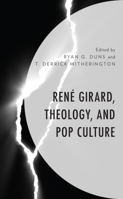 Rene Girard, Theology, and Pop Culture, Hardback Book