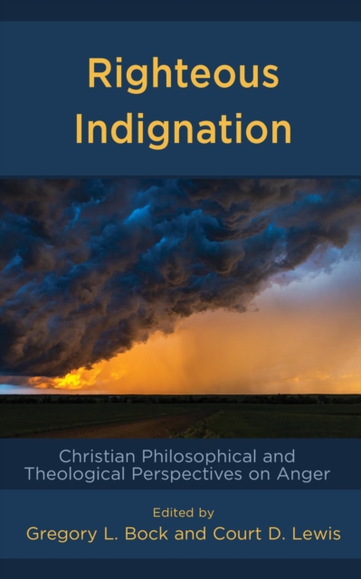 Righteous Indignation : Christian Philosophical and Theological Perspectives on Anger, EPUB eBook