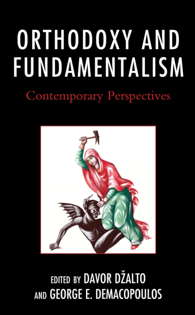 Orthodoxy and Fundamentalism : Contemporary Perspectives, Hardback Book