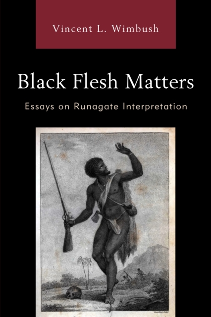Black Flesh Matters : Essays on Runagate Interpretation, EPUB eBook