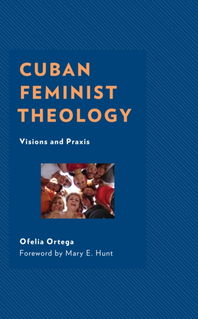 Cuban Feminist Theology : Visions and Praxis, Hardback Book