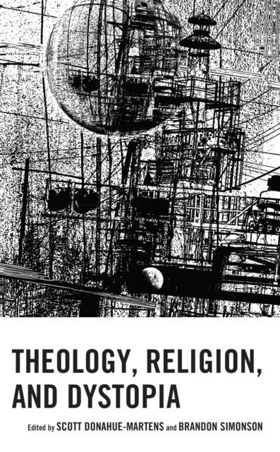 Theology, Religion, and Dystopia, Hardback Book