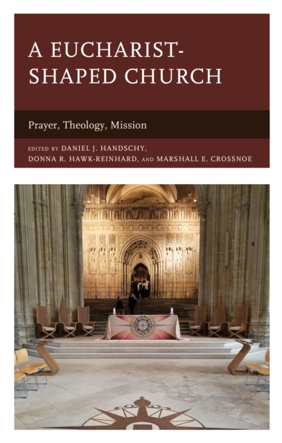 A Eucharist-shaped Church : Prayer, Theology, Mission, Hardback Book