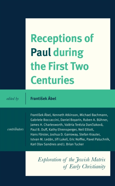 Receptions of Paul during the First Two Centuries : Exploration of the Jewish Matrix of Early Christianity, Hardback Book