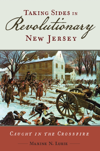 Taking Sides in Revolutionary New Jersey : Caught in the Crossfire, EPUB eBook