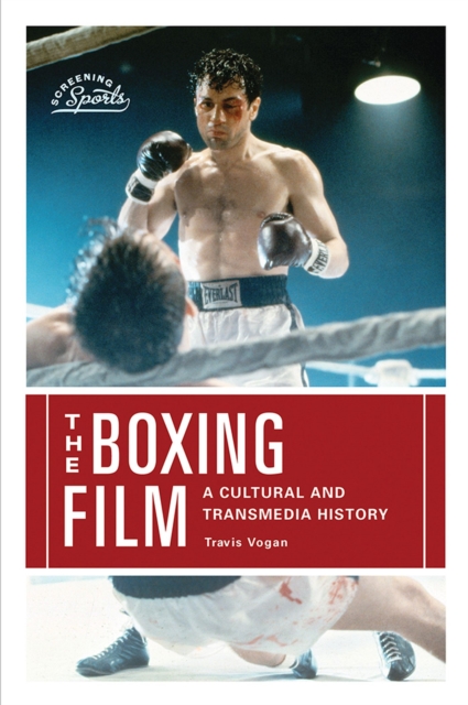The Boxing Film : A Cultural and Transmedia History, Paperback / softback Book