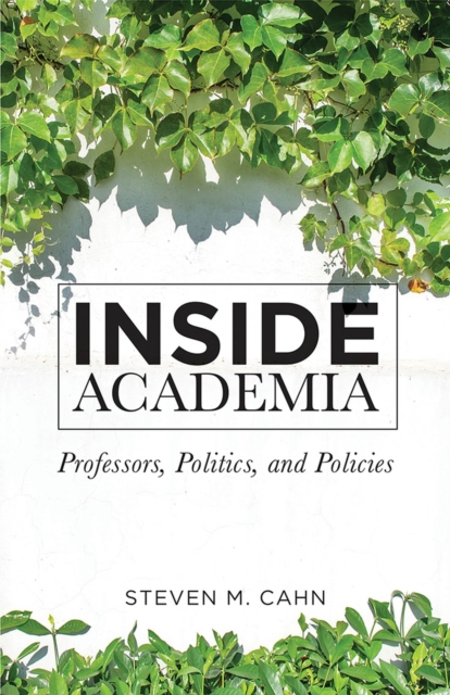 Inside Academia : Professors, Politics, and Policies, Hardback Book