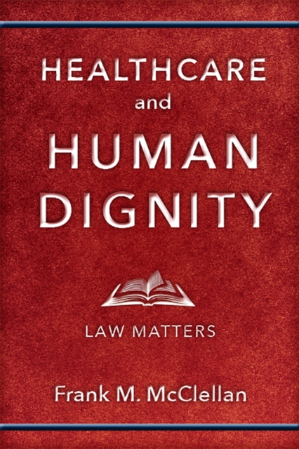 Healthcare and Human Dignity : Law Matters, EPUB eBook