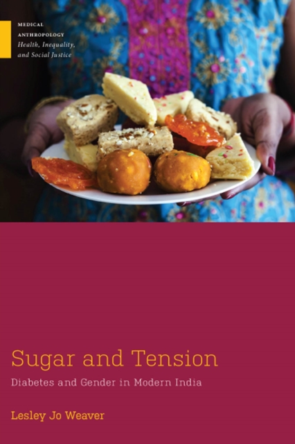 Sugar and Tension : Diabetes and Gender in Modern India, Hardback Book
