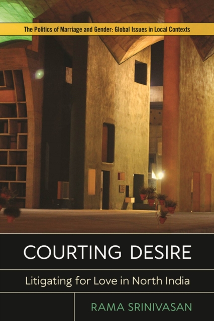 Courting Desire : Litigating for Love in North India, Hardback Book