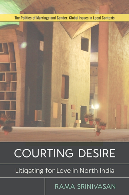Courting Desire : Litigating for Love in North India, EPUB eBook