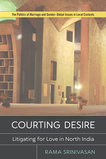 Courting Desire : Litigating for Love in North India, PDF eBook