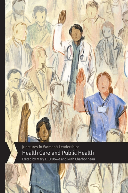 Junctures in Women's Leadership: Health Care and Public Health, Hardback Book
