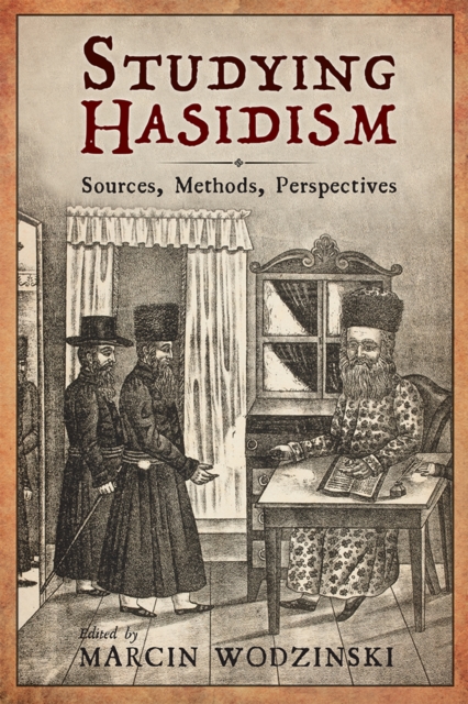 Studying Hasidism : Sources, Methods, Perspectives, EPUB eBook