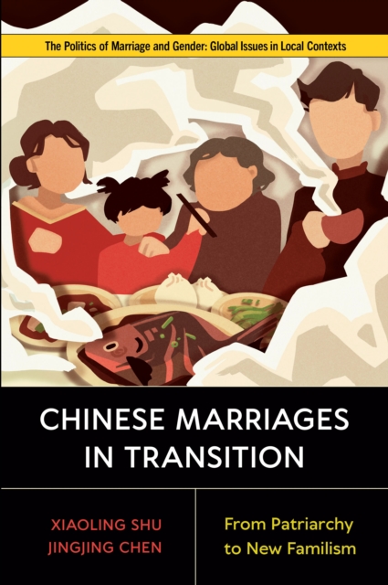 Chinese Marriages in Transition : From Patriarchy to New Familism, Paperback / softback Book