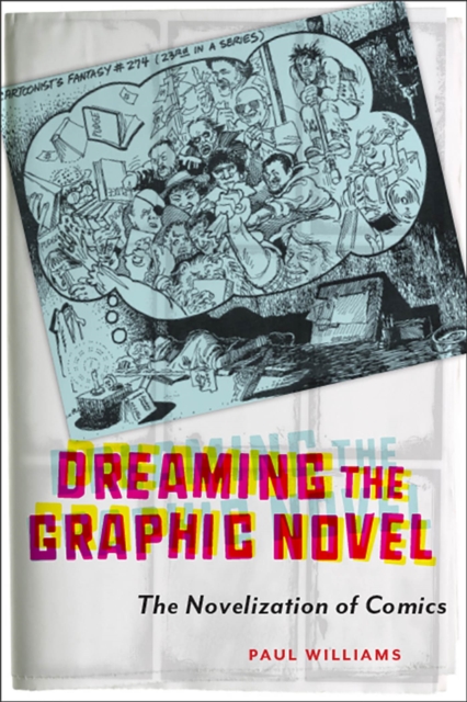 Dreaming the Graphic Novel : The Novelization of Comics, Hardback Book