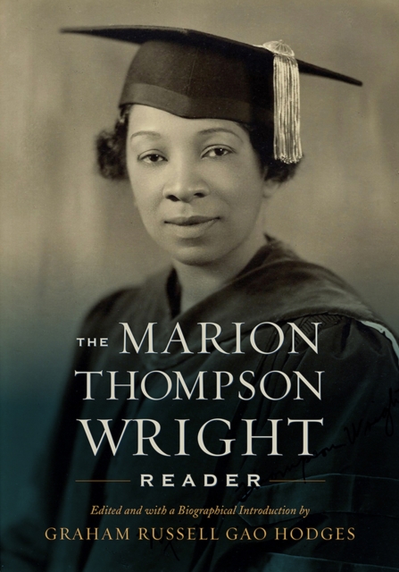 The Marion Thompson Wright Reader : Edited and with a Biographical Introduction by Graham Russell Gao Hodges, PDF eBook