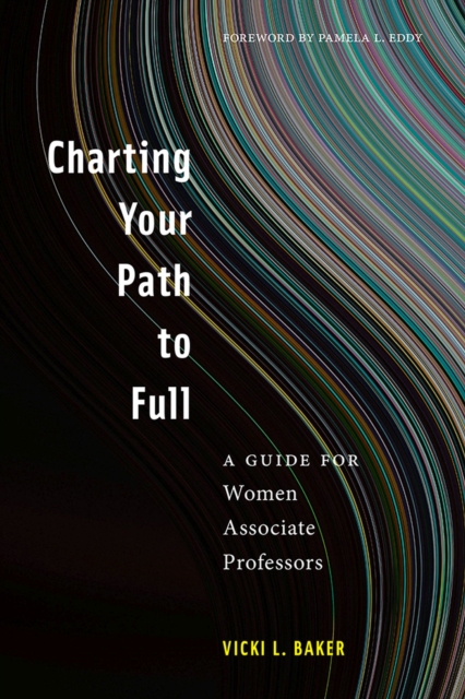 Charting Your Path to Full : A Guide for Women Associate Professors, Hardback Book