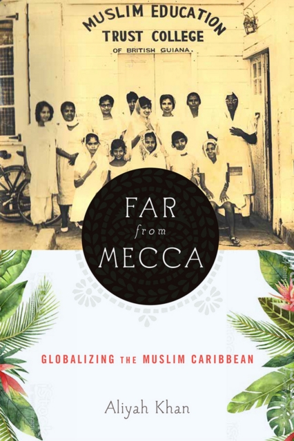 Far from Mecca : Globalizing the Muslim Caribbean, EPUB eBook
