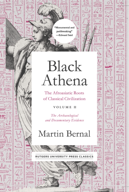 Black Athena : The Afroasiatic Roots of Classical Civilization Volume II: The Archaeological and Documentary Evidence, EPUB eBook