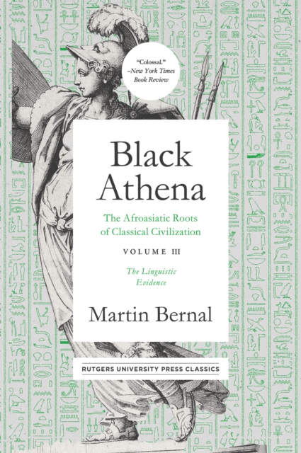 Black Athena : The Afroasiatic Roots of Classical Civilation Volume III: The Linguistic Evidence, PDF eBook
