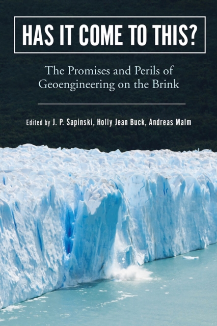 Has It Come to This? : The Promises and Perils of Geoengineering on the Brink, Paperback / softback Book