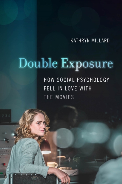 Double Exposure : How Social Psychology Fell in Love with the Movies, Paperback / softback Book