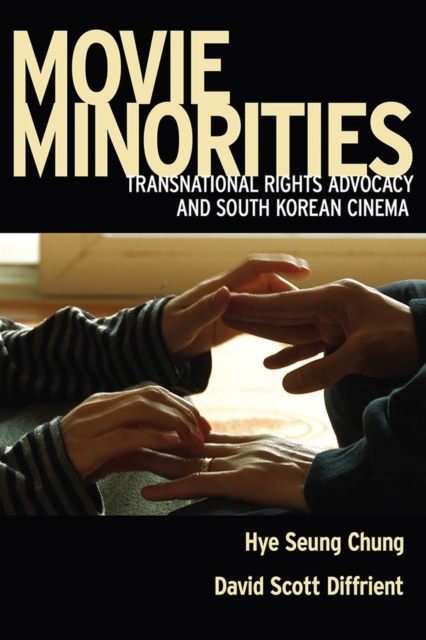 Movie Minorities : Transnational Rights Advocacy and South Korean Cinema, Hardback Book