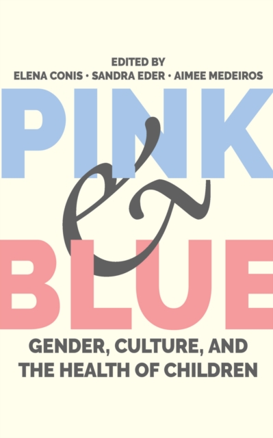 Pink and Blue : Gender, Culture, and the Health of Children, PDF eBook
