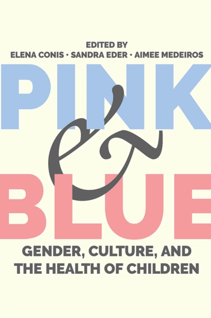 Pink and Blue : Gender, Culture, and the Health of Children, Hardback Book