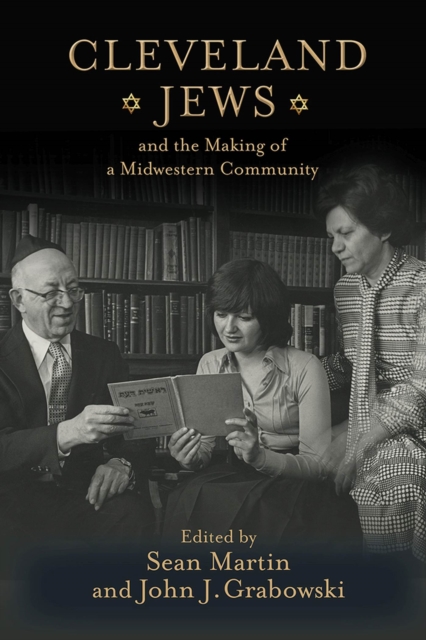 Cleveland Jews and the Making of a Midwestern Community, Hardback Book