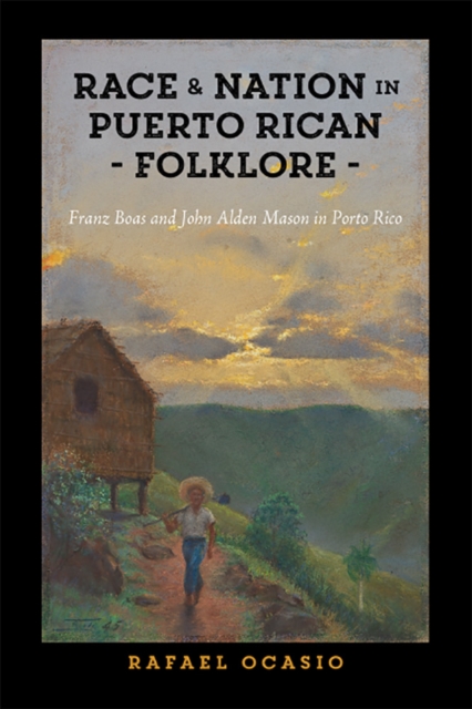 Race and Nation in Puerto Rican Folklore : Franz Boas and John Alden Mason in Porto Rico, EPUB eBook