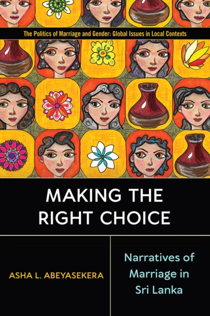 Making the Right Choice : Narratives of Marriage in Sri Lanka, Hardback Book
