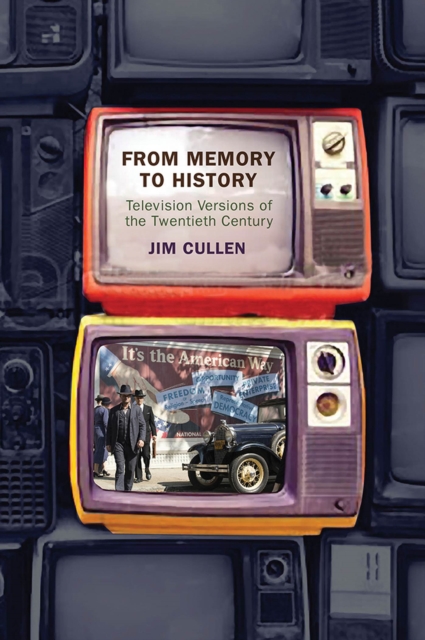 From Memory to History : Television Versions of the Twentieth Century, Paperback / softback Book