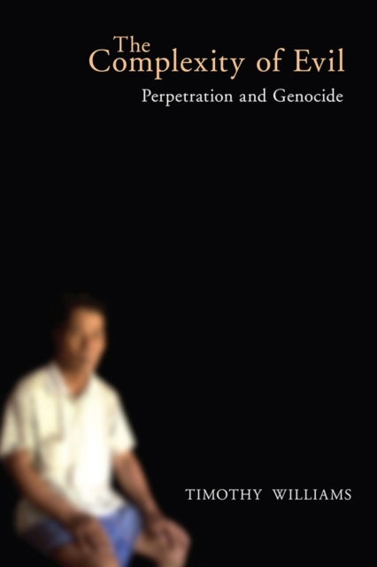 The Complexity of Evil : Perpetration and Genocide, Hardback Book