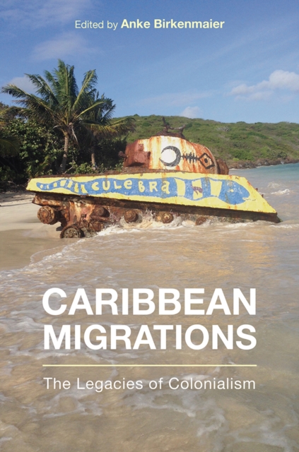 Caribbean Migrations : The Legacies of Colonialism, PDF eBook