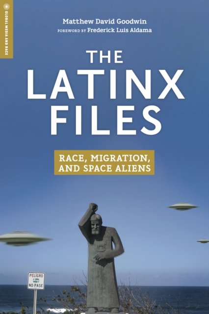 The Latinx Files : Race, Migration, and Space Aliens, EPUB eBook
