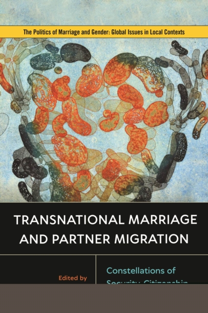 Transnational Marriage and Partner Migration : Constellations of Security, Citizenship, and Rights, Hardback Book