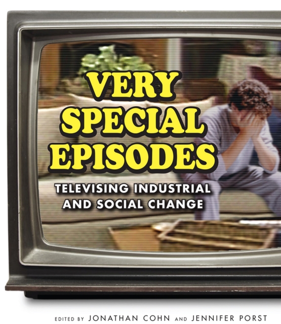 Very Special Episodes : Televising Industrial and Social Change, PDF eBook