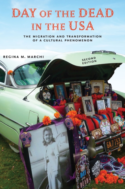 Day of the Dead in the USA, Second Edition : The Migration and Transformation of a Cultural Phenomenon, Paperback / softback Book