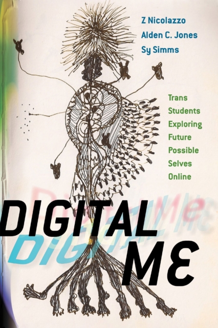 Digital Me : Trans Students Exploring Future Possible Selves Online, Paperback / softback Book