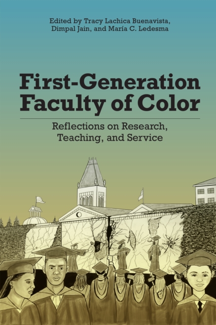 First-Generation Faculty of Color : Reflections on Research, Teaching, and Service, PDF eBook