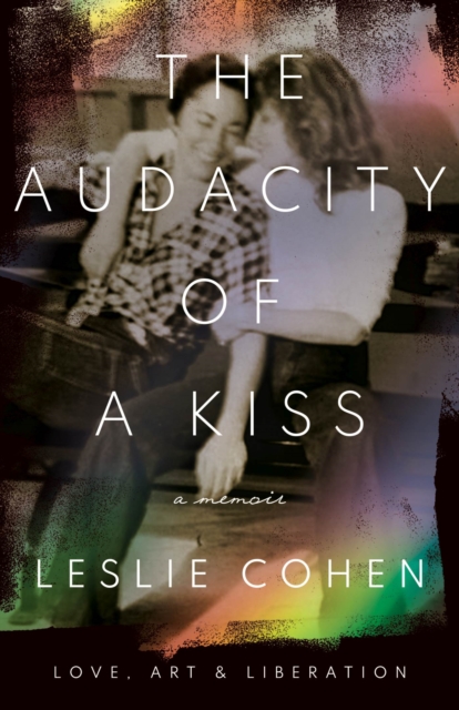 The Audacity of a Kiss : Love, Art, and Liberation, Hardback Book