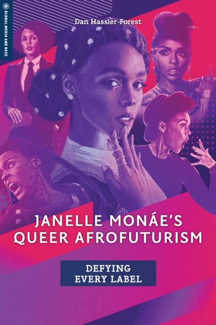 Janelle Monae's Queer Afrofuturism : Defying Every Label, EPUB eBook
