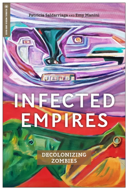 Infected Empires : Decolonizing Zombies, Paperback / softback Book