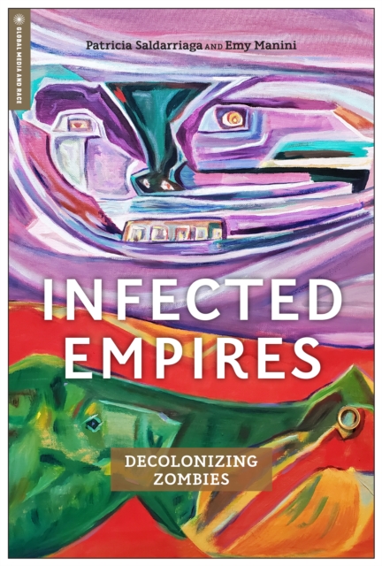 Infected Empires : Decolonizing Zombies, EPUB eBook